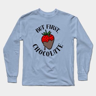 But First, Chocolate Long Sleeve T-Shirt